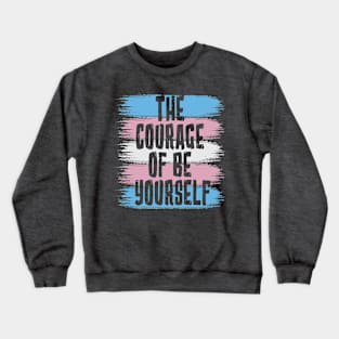 The Courage Of Be Yourself, Trans Flag Crewneck Sweatshirt